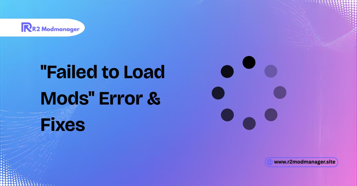 failed to load mods error and fixes