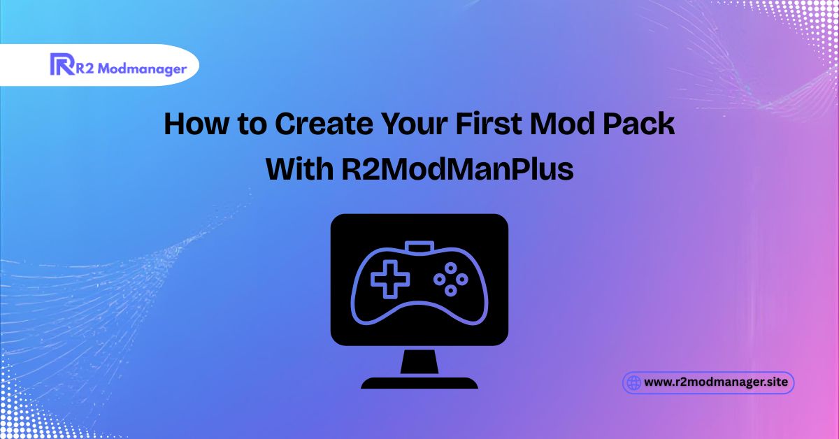 how to create your first mod pack with r2modmanplus