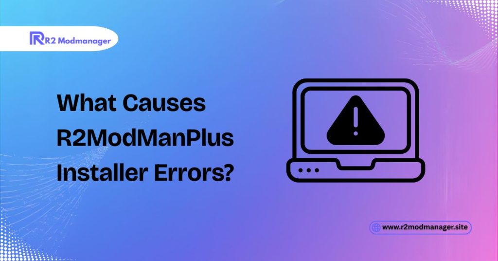 What Causes R2ModManPlus Installer Errors?