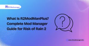 what is r2modmanplus complete mod manager guide for risk of rain 2