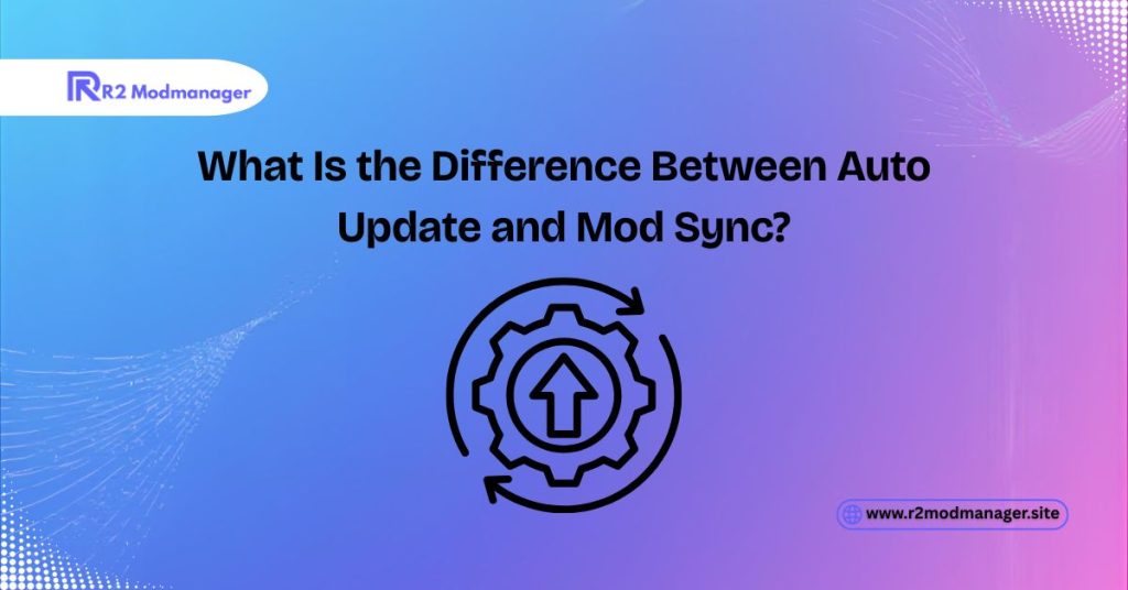 What Is the Difference Between Auto Update and Mod Sync?