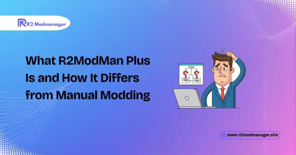 what r2modman plus is and and how it differs from manual modding