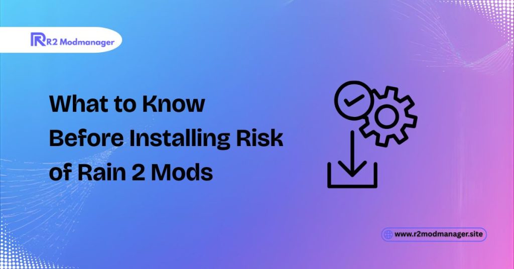 What to Know Before Installing Risk of Rain 2 Mods